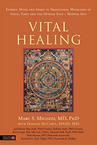 Vital Healing: Energy, Mind and Spirit in Traditional Medicines of India, Tibet and the Middle East - Middle Asia von Singing Dragon